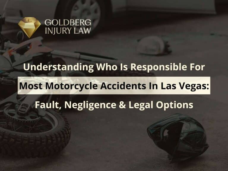 Understanding Who Is Responsible For Most Motorcycle Accidents In Las Vegas: Fault, Negligence & Legal Options